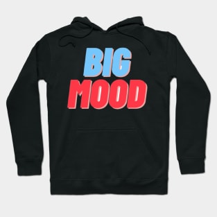 BIG MOOD Hoodie